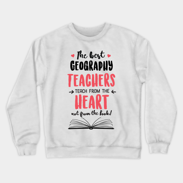 The best Geography Teachers teach from the Heart Quote - Geography